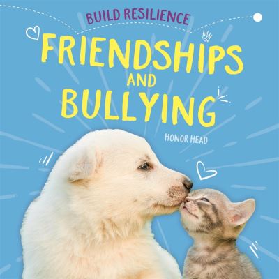 Friendships and bullying Friendships and bullying