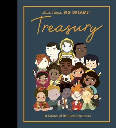 Little people, big dreams treasury 50 stories from brilliant dreamers
