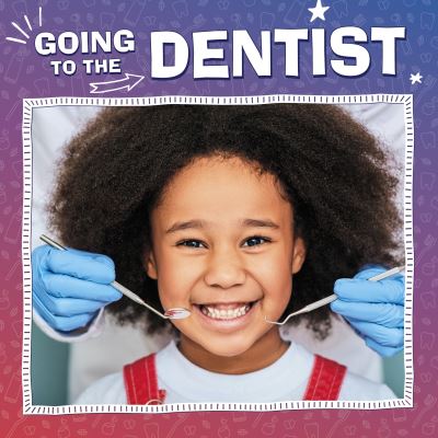 Going to the dentist Going to the dentist