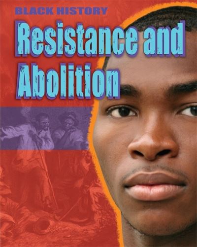 Resistance and abolition Resistance and abolition