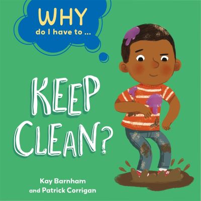 Why do I have to keep clean? Why do I have to keep clean?