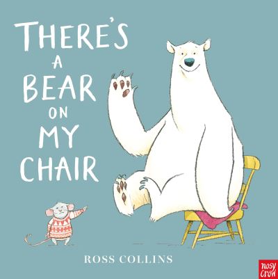 There's a bear on my chair There's a bear on my chair