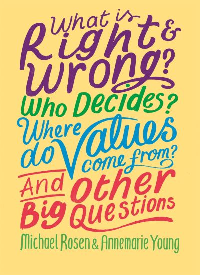 What is right and wrong? Who decides? Where do values come from? And other big questions