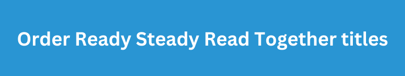 Order Ready Steady Read Together titles Order Ready Steady Read Together titles